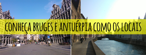 Act like a local – Bruges e Antuérpia